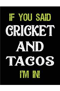 If You Said Cricket and Tacos I'm in