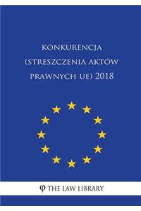 Konkurencja (Streszczenia Akt�w Prawnych Ue) 2018