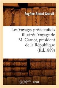Les Voyages Présidentiels Illustrés. Voyage de M. Carnot, Président de la République (Éd.1889)