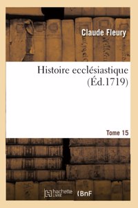 Histoire ecclésiastique. Tome 15