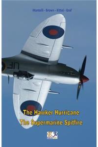 The Hawker Hurricane - The Supermarine Spitfire
