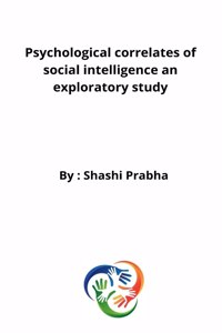 Psychological correlates of social intelligence an exploratory study