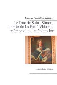 Duc de Saint-Simon, comte de La Ferté-Vidame, mémorialiste et épistolier