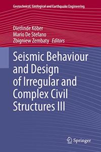 Seismic Behaviour and Design of Irregular and Complex Civil Structures III