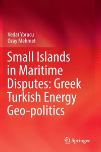 Small Islands in Maritime Disputes: Greek Turkish Energy Geo-politics