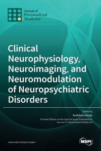 Clinical Neurophysiology, Neuroimaging, and Neuromodulation of Neuropsychiatric Disorders