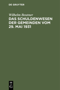 Das Schuldenwesen Der Gemeinden Vom 29. Mai 1931