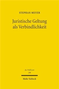 Juristische Geltung als Verbindlichkeit