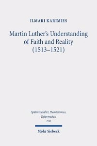Martin Luther's Understanding of Faith and Reality (1513-1521)