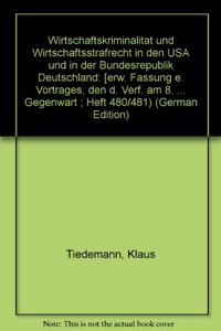 Wirtschaftskriminalitat Und Wirtschaftsstrafrecht in Den USA Und in Der Bundesrepublik Deutschland