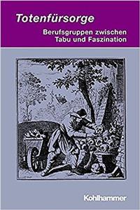 Totenfursorge - Berufsgruppen Zwischen Tabu Und Faszination