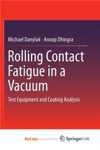 Rolling Contact Fatigue in a Vacuum