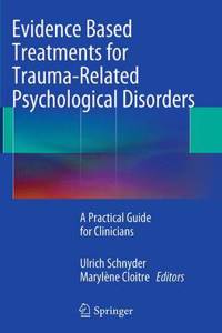 Evidence Based Treatments for Trauma-Related Psychological Disorders