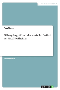 Bildungsbegriff und akademische Freiheit bei Max Horkheimer