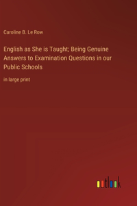 English as She is Taught; Being Genuine Answers to Examination Questions in our Public Schools