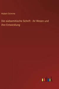 südsemitische Schrift - ihr Wesen und ihre Entwicklung