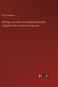 Beiträge zur Lehre vom indogermanischen Charakter der etruskischen Sprache