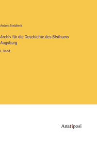Archiv für die Geschichte des Bisthums Augsburg