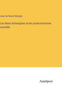 Les libres échangistes et les protectionnistes conciliés