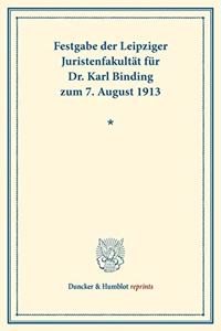 Festgabe Der Leipziger Juristenfakultat Fur Dr. Karl Binding Zum 7. August 1913