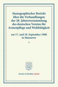 Stenographischer Bericht Uber Die Verhandlungen Der 28. Jahresversammlung Des Deutschen Vereins Fur Armenpflege Und Wohltatigkeit Am 17. Und 18. September 1908 in Hannover