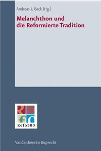 Melanchthon Und Die Reformierte Tradition