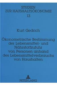 Oekonometrische Bestimmung Der Lebensmittel- Und Naehrstoffzufuhr Von Personen Anhand Des Lebensmittelverbrauchs Von Haushalten