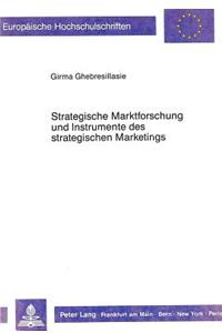 Strategische Marktforschung und Instrumente des strategischen Marketings