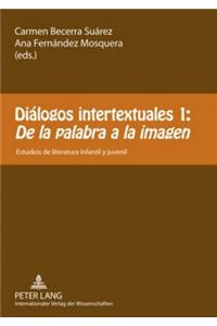 Diálogos Intertextuales 1: - «De La Palabra a la Imagen»
