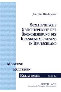 Sozialethische Gesichtspunkte Der Oekonomisierung Des Krankenhauswesens in Deutschland