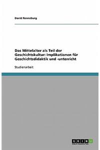 Das Mittelalter als Teil der Geschichtskultur