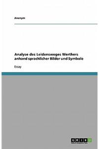 Analyse Des Leidensweges Werthers Anhand Sprachlicher Bilder Und Symbole