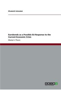 Eurobonds as a Possible EU Response to the Current Economic Crisis