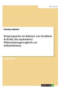 Körpersprache im Rahmen von Feedback & Kritik. Ein explorativer Wahrnehmungsvergleich zur Selbstreflexion