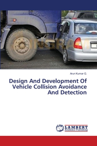 Design And Development Of Vehicle Collision Avoidance And Detection