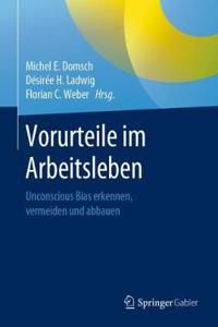 Vorurteile Im Arbeitsleben: Unconscious Bias Erkennen, Vermeiden Und Abbauen