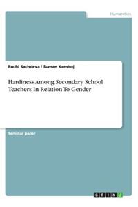 Hardiness Among Secondary School Teachers In Relation To Gender