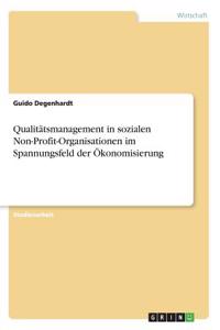 Qualitätsmanagement in sozialen Non-Profit-Organisationen im Spannungsfeld der Ökonomisierung