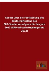 Gesetz über die Feststellung des Wirtschaftsplans des ERP-Sondervermögens für das Jahr 2013 (ERP-Wirtschaftsplangesetz 2013)