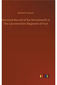 Historical Record of the Seventeenth or The Leicestershire Regiment of Foot