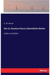 Des Q. Horatius Flaccus Sämmtliche Werke