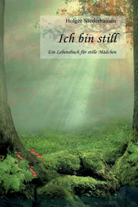 Ich bin still