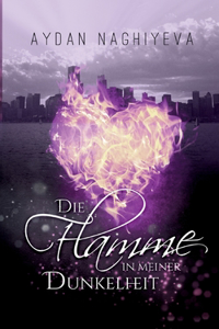 Die Flamme in meiner Dunkelheit