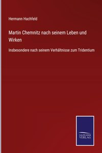 Martin Chemnitz nach seinem Leben und Wirken