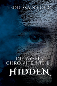 Aysels Chroniken Teil I: Hidden