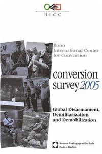 Conversion Survey 2005: Global Disarmament, Demilitarization and Demobilization