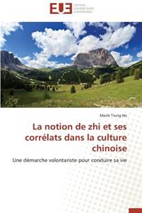 Notion de Zhi Et Ses Corrélats Dans La Culture Chinoise