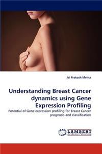 Understanding Breast Cancer Dynamics Using Gene Expression Profiling