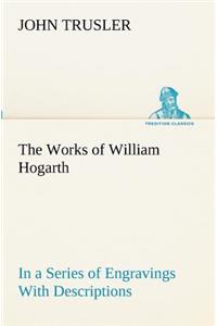 The Works of William Hogarth