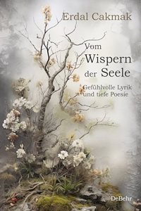 Vom Wispern der Seele - Gefuhlvolle Lyrik und tiefe Poesie